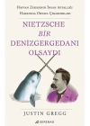 Nietzsche Bir Denizgergedanı Olsaydı