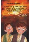 Nihat ile Murat Kurtuluş Savaşında İki Çocuk Kahraman