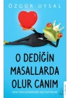O Dediğin Masallarda Olur Canım