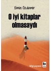 O İyi Kitaplar Olmasaydı