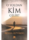 O Yoldan Kim Gelir?