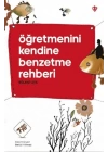 Öğretmenini Kendine Benzetme Rehberi