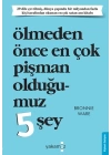 Ölmeden Önce En Çok Pişman Olduğumuz 5 Şey