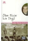 Ölüm Bizim İçin Değil