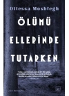 Ölümü Ellerinde Tutarken