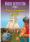 Ömer Seyfettin Başını Vermeyen Şehit