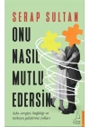 Onu Nasıl Mutlu Edersin