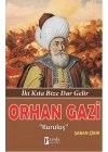Orhan Gazi  İki Kıta Bize Dar Gelir - Kuruluş