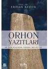 Orhon Yazıtları - Köl Tegin, Bilge Kağan, Tonyukuk,Ongi,Küli Çor