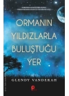 Ormanın Yıldızlarla Buluştuğu Yer