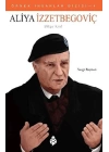 Örnek İnsanlar Dizisi-4 Aliya İzzetbegoviç
