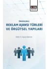 Örneklerle Reklam Ajanslarının Türleri ve Örgütsel Yapıları
