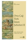 Orta Çağ Türk İslam Şehirleri II