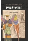 Orta Türkçe Döneminin İlk Evresi Sorunları ve Çözüm Örnekleriyle Harezm Türkçesi
