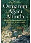 Osman’ın Ağacı Altında - Osmanlı İmparatorluğu Mısır ve Çevre Tarihi