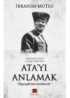 Osmanlıdan Cumhuriyete Atayı Anlamak