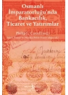 Osmanlı İmparatorluğunda Bankacılık, Ticaret ve Yatırım