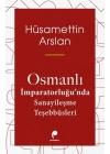 Osmanlı İmparatorluğun Da Sanayileşme Teşebbüsleri