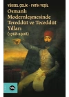 Osmanlı Modernleşmesinde Tereddüt ve Teceddüt Yılları (1768-1908)