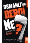 Osmanlının Derdi Ne? - Osmanlıda Krizler