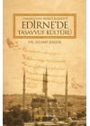Osmanlının İkinci Başkenti Edirnede Tasavvuf Kültürü