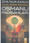 Osmanlı Padişahları Gayr-ı Resmi Tarihimiz