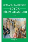 Osmanlı Tarihinde Büyük Bilim Adamları