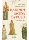 Osmanlı Toplumunda Kadının Moda Öyküsü