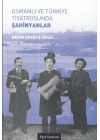 Osmanlı ve Türkiye Tiyatrosunda Şahinyanlar