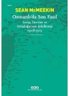 Osmanlı’da Son Fasıl-Savaş, Devrim ve Ortadoğu’nun Şekillenişi 1908-1923