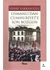 Osmanlı’dan Cumhuriyet’e Son Bozgun