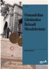 Osmanlı’dan Günümüze İktisadi Meselelerimiz