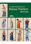 Ottoman Figurative Arts 2: Bazaar Painters