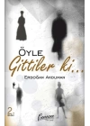 Öyle Gittiler ki