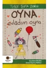 Oyna Evladım Oyna - Çocuklarla Nitelikli Zaman Geçirme Rehberi