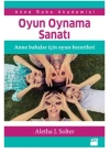 Oyun Oynama Sanatı - Anne Babalar İçin Oyun Becerileri