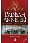 Padişah Anneleri - Eserleriyle Valide Sultanlar