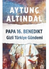 Papa 16.Benedikt Gizli Türkiye Gündemi