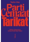 Parti, Cemaat, Tarikat - 2000’ler Türkiye’sinin Dinbaz-Politik Seyir Defteri