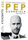 Pep Guardiola: Oyunu Değiştiren Felsefe