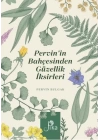 Pervin’in Bahçesinden Güzellik İksirleri