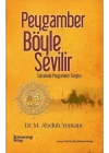 Peygamber Böyle Sevilir  Sahabede Peygamber Sevgisi
