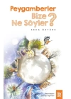 Peygamberler Bize Ne Söyler?