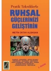 Pratik Tekniklerle Ruhsal Güçlerinizi Geliştirin