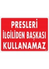 Presleri İlgiliden Başkası Kullanamaz Uyarı Levhası 25x35 KOD:235