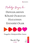 Psikoloji Diyor ki: Duygularının Kölesi Olmayan Hayatının Efendisi Olur
