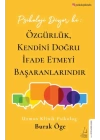 Psikoloji Diyor ki: Özgürlük, Kendini Doğru İfade Etmeyi Başaranlarındır