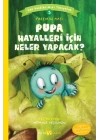 Pupa Hayalleri İçin Neler Yapacak? - Can Dostlarımızı Tanıyalım 5