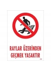 Raylar Üzerinden Geçmek Yasaktır Uyarı Levhası 25x35 KOD:1508