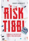 Risk Tıbbı - Korkuyu ve Belirsizliği Tedavi Etme Arayışımız